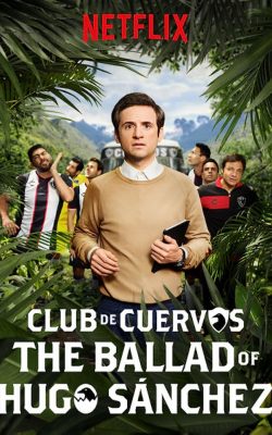 La Balada de Hugo Sánchez (Club de Cuervos Spin-off)